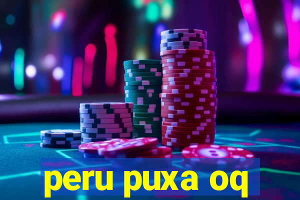 peru puxa oq